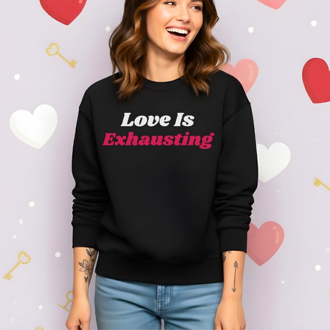 Camiseta Funny Valentine’s Love Is Exhausting (Criador carregado)