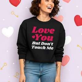 Camiseta Funny Valentine’s Love You But Don’t Touch Me