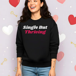 Camiseta Funny Valentine’s Single But Thriving