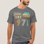 Camiseta Funny Vintage junho de 1971 50th Retro Birthday 50<br><div class="desc">Funny Vintage,  junho de 1971,  50º aniversário retrógrado,  50 anos.</div>