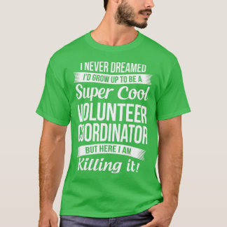 Camiseta Funny Volunteer Coordinator Gift