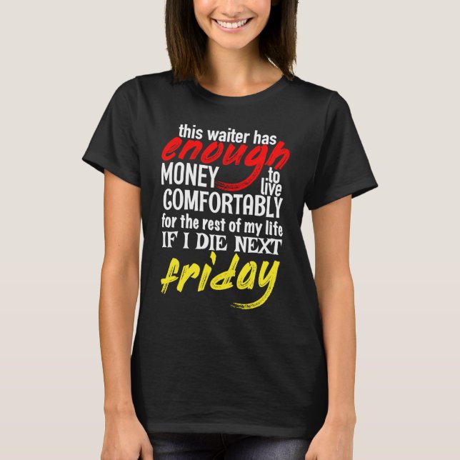 Camiseta Funny Waiter  Enough Money Till Next Friday (Frente)