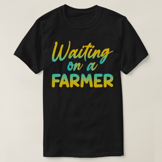 Camiseta Funny Waiting On A Farmer  (Frente do Design)