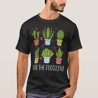 Camiseta Funny What The Fucculent Shirt, Gardening Succulen