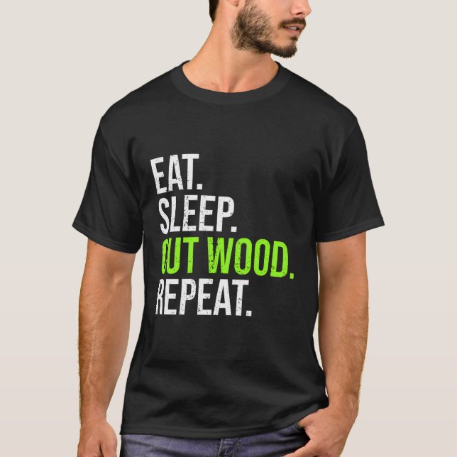 Camiseta Funny Woodcutter Coma Sono Cortar Madeira Repete L (Frente)