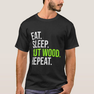 Camiseta Funny Woodcutter Coma Sono Cortar Madeira Repete L