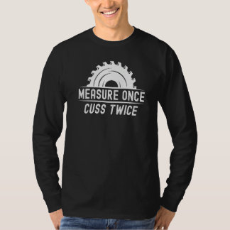 Camiseta Funny Woodworker Shirt Measure Once Cuss Twice Car