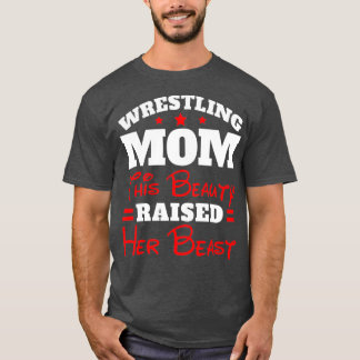Camiseta Funny Wrestling Mom This Beauty Raised Her