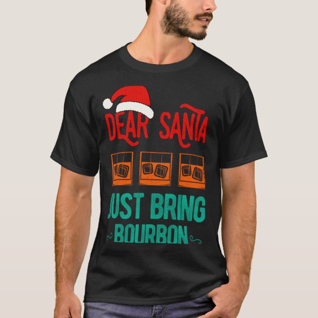 Camiseta Funny Xmas Dear Santa Just Bring Bourbon Christmas (Frente)