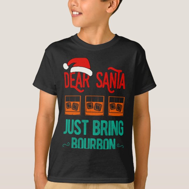 Camiseta Funny Xmas Dear Santa Just Bring Bourbon Christmas (Frente)