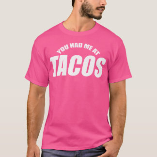 Camiseta Funny You Had Me At Tacos Mexican Food