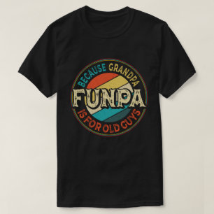 Camiseta Funpa porque o vovô é para Caras antigas