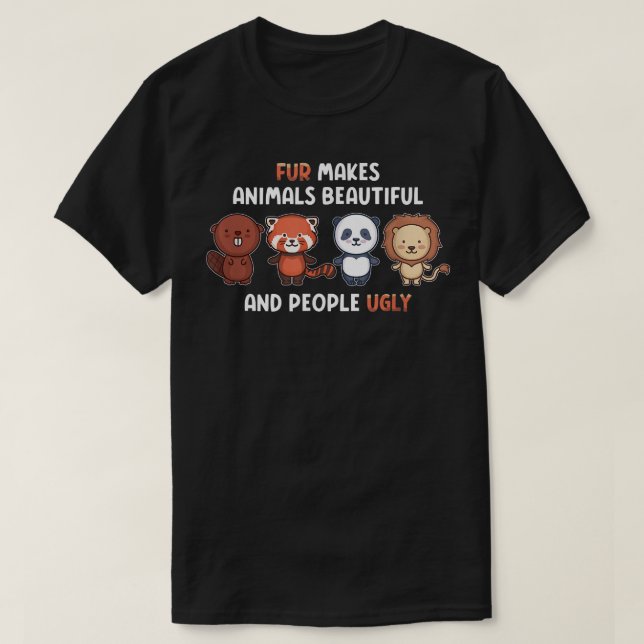 Camiseta Fur Makes Animals Beautiful And People Ugly Vegeta (Frente do Design)