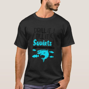 Camiseta Fure até que jorre Pescador de pesca no gelo Gelo