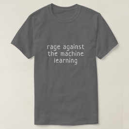 Camiseta Fúria contra o aprendizado da máquina