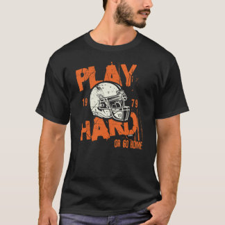 Camiseta Futebol Americano ~ Jogue Duro ou Vá para Casa  