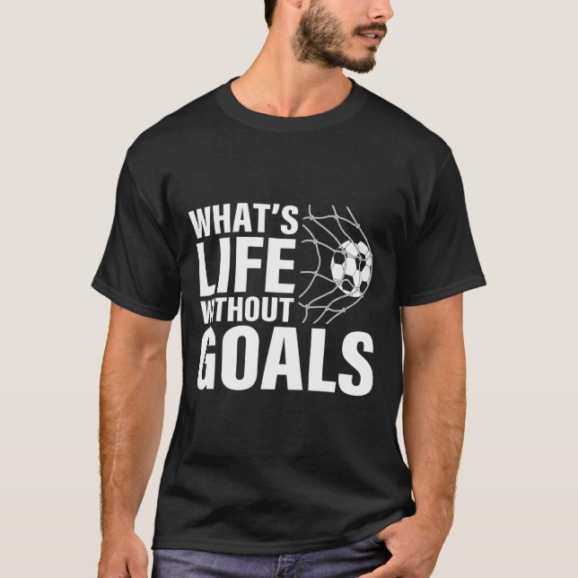 Camiseta Futebol Divertido Qual é a Vida Sem Metas Jogar Fu (Frente)