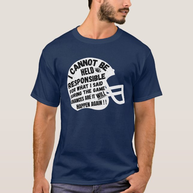 Camiseta Futebol engraçado "EU NÃO POSSO SER RESPONSÁVEL" (Frente)