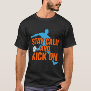 Camiseta Futebol Engraçado Mantenha a Calma Chute Gráfico