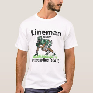 Camiseta Futebol Lineman Porque Alguém Tem Que Fazê-Lo Po