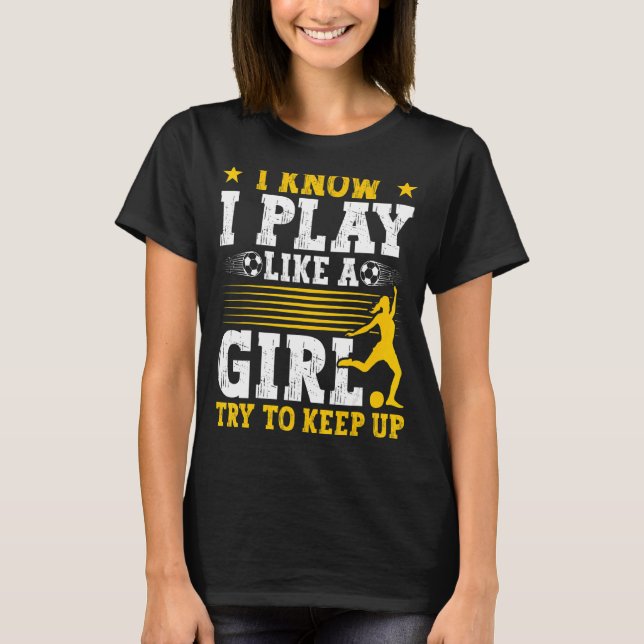Camiseta Futebol Mamãe Futebol Eu Sei Que Toco Como Uma Men (Frente)