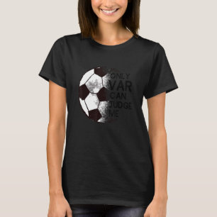 Camiseta Futebol Somente o VAR Pode Me Julgar Adepto de Fu