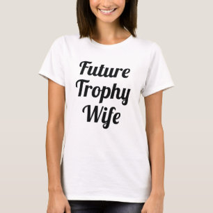 Camiseta Futura Esposa de Troféu