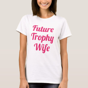 Camiseta Futura Esposa de Troféu