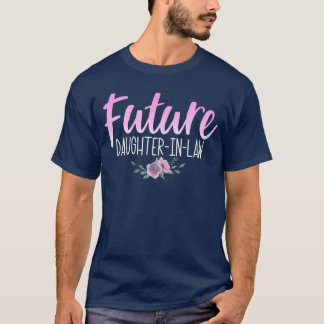 Camiseta Future DaughterInLaw Wedding Engagement Son Mother