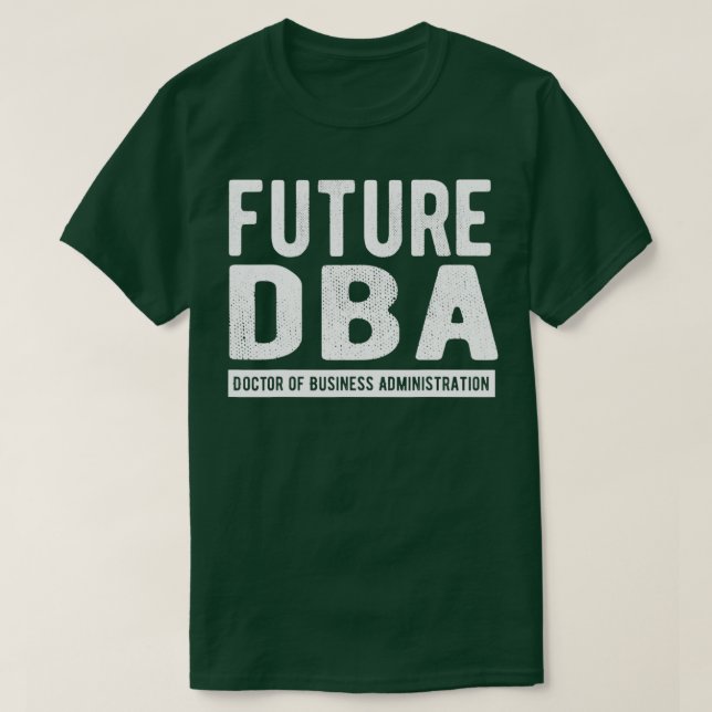 Camiseta Future DBA Doctor Of Business Administration (Frente do Design)