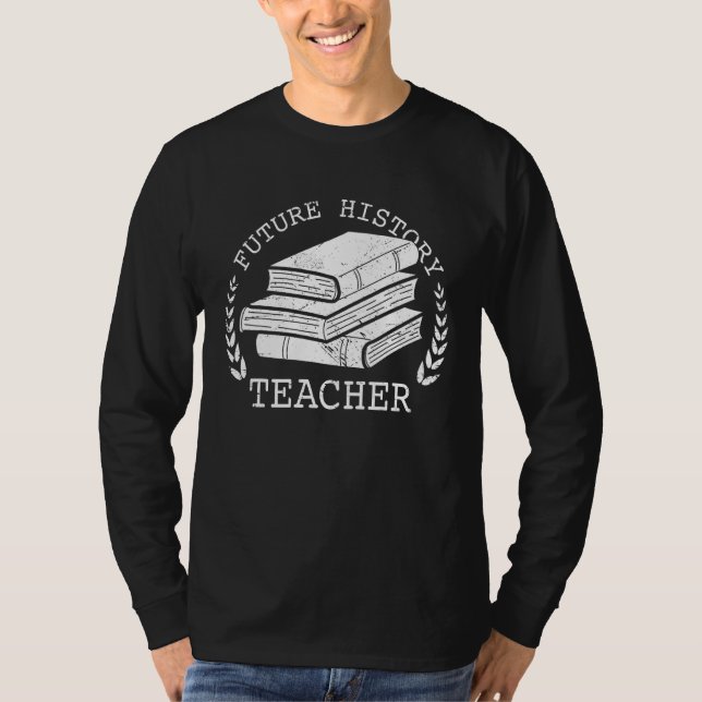 Camiseta Future History Teacher Graduation Student Graduate (Frente)