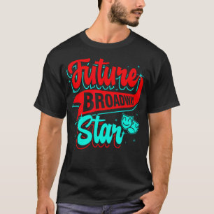 Camiseta Futuro Astro de Broadway Ator de Teatro Atuação