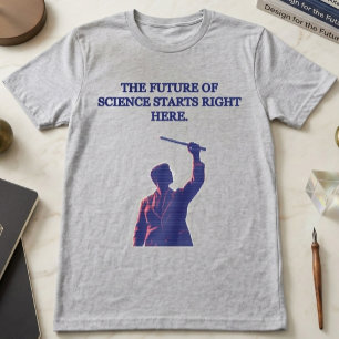 Camiseta Futuro da Ciência Começa Aqui Design STEM