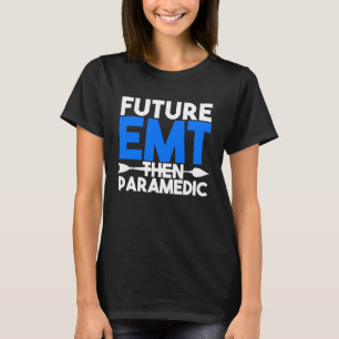 Camiseta Futuro EMT Então Paramédico EMS Primeiro Socorrist
