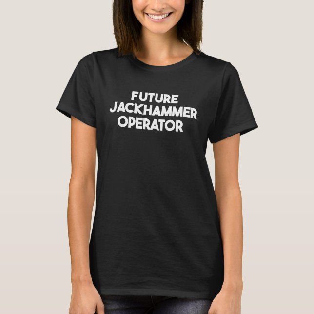 Camiseta Futuro operador do Jackhammer (Frente)