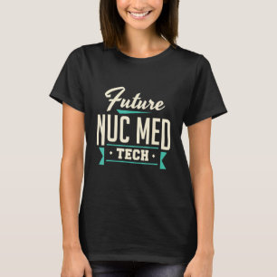 Camiseta Futuro Tecnólogo de Medicina Nuclear Med Tech