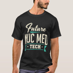 Camiseta Futuro Tecnólogo de Medicina Nuclear Med Tech