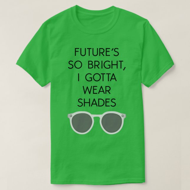CAMISETA FUTUROS TÃO BRILHANTES QUE TENHO QUE VESTIR AS BAR (Frente do Design)
