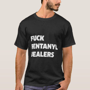 Camiseta Fvck Fentanyl-Dealers Anti-Dor E Doença