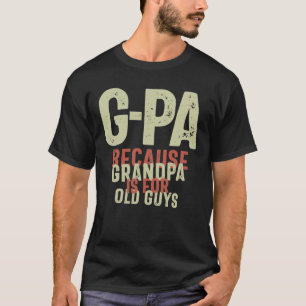 Camiseta G-Pa Porque o vovô é engraçado para Caras velhas