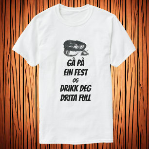 Camiseta Gå på ein fest og drikk graus drita cheio