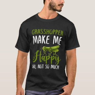 Camiseta Gafanhoto Me Faz Feliz, Não Tanto