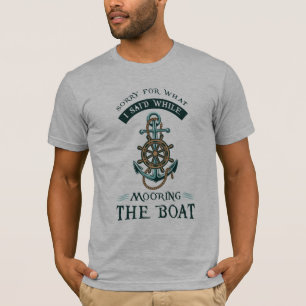 Camiseta Gag De Navegação Bastante Desculpe Ao Ancorar O Ba