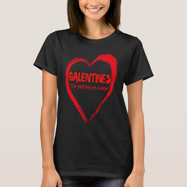 Camiseta Galentines The Sisters We Choose Galentine Bestie  (Frente)