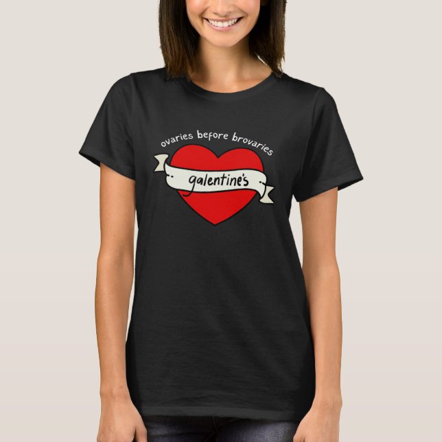 Camiseta GALENTINE's Valentine's Day OVARIES before BROVARI (Frente)