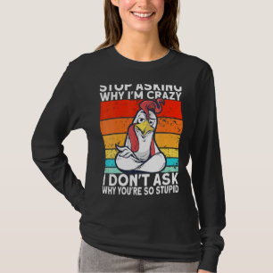 Camiseta Galinha da Retro Vintage pára de perguntar por que