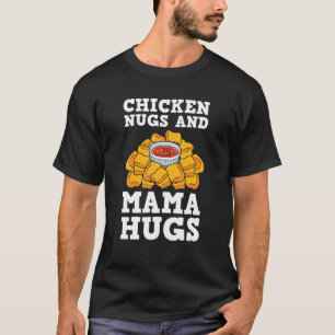 Camiseta Galinhas Nugs E Mamãe Hugs Nugget Amantes Nuggies