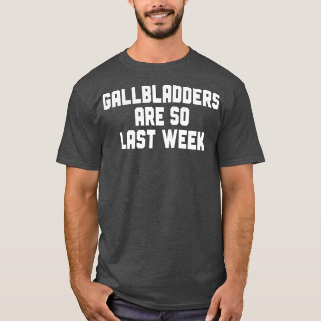 Camiseta Gallbladder Removal Surgery Gallbladders Are So (Frente)