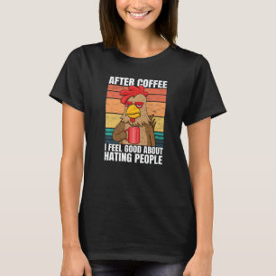 Camiseta Galo Depois Do Café Me Sinto Bem Em Odiar Pessoas