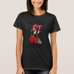 Camiseta Galo Pára de Perguntar Por Que Eu Estou Louco Você